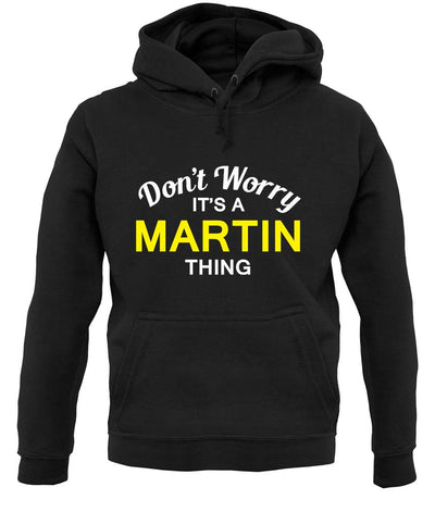Don't Worry It's a MARTIN Thing! unisex hoodie