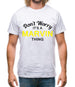 Don't Worry It's a MARVIN Thing! Mens T-Shirt