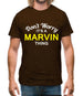 Don't Worry It's a MARVIN Thing! Mens T-Shirt