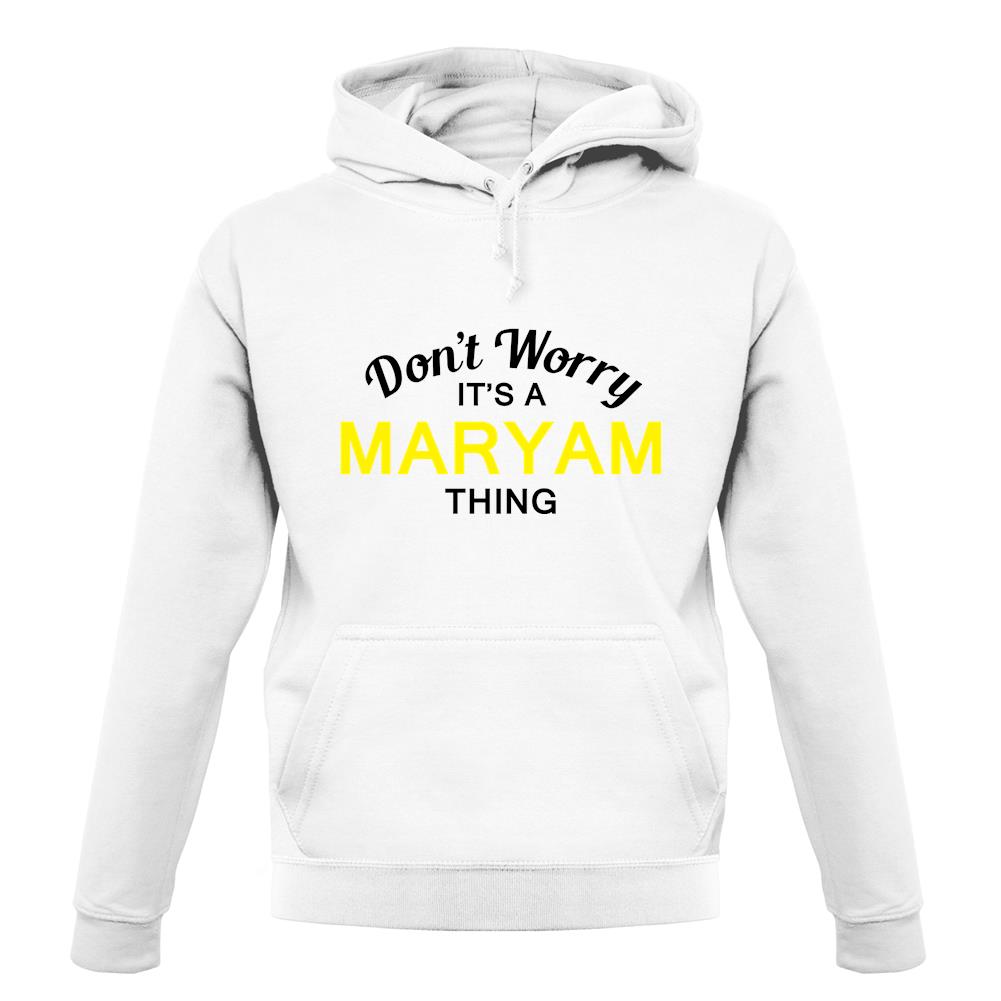 Don't Worry It's a MARYAM Thing! unisex hoodie