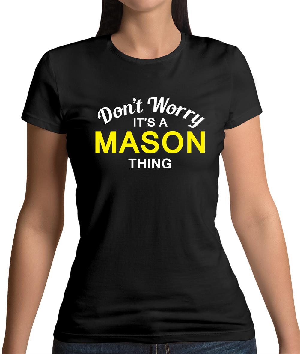 Don't Worry It's a MASON Thing! Womens T-Shirt