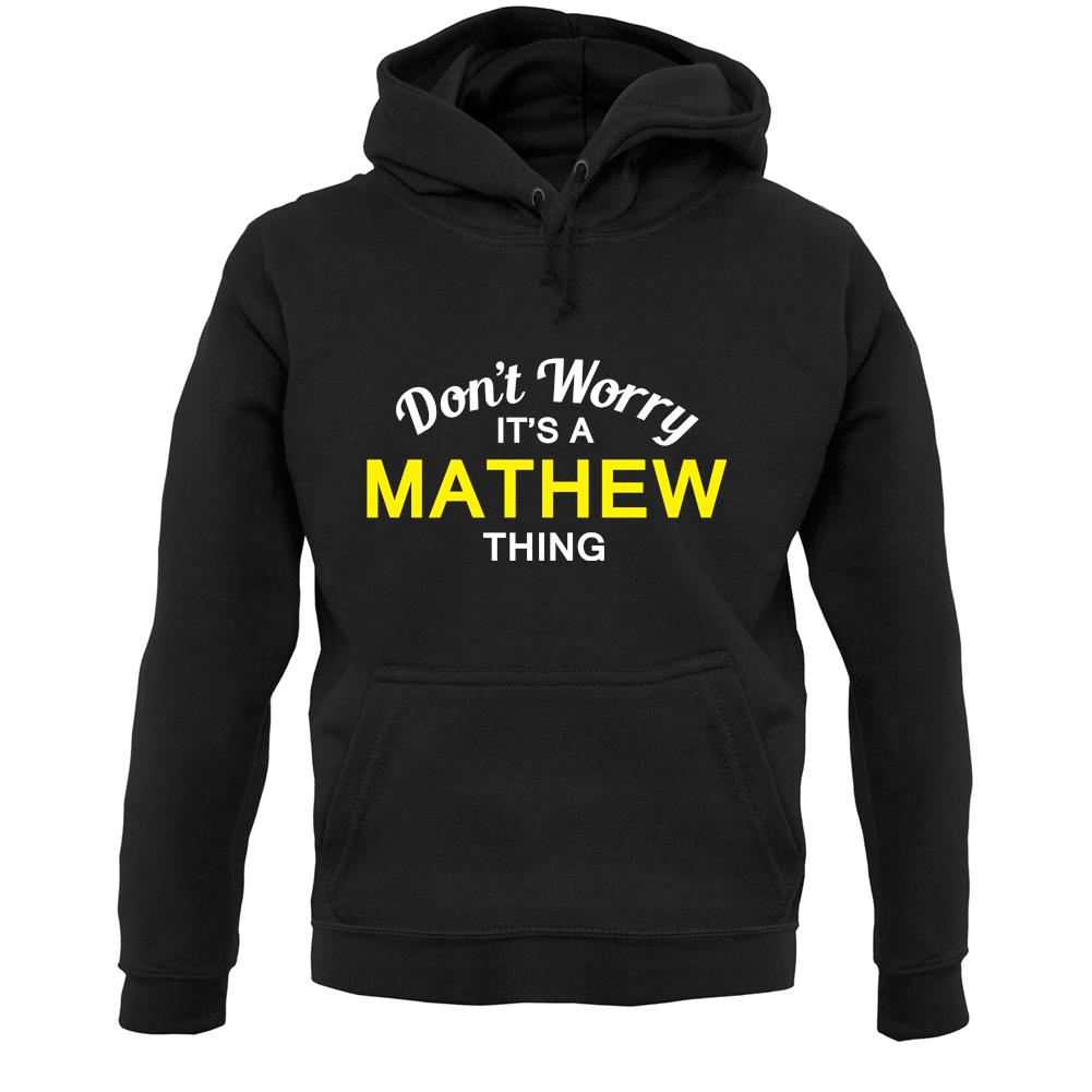 Don't Worry It's a MATHEW Thing! Unisex Hoodie