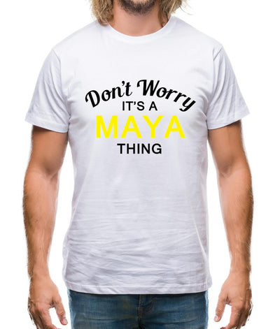 Don't Worry It's a MAYA Thing! Mens T-Shirt