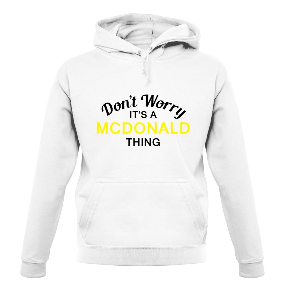 Don't Worry It's a MCDONALD Thing! unisex hoodie