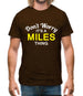 Don't Worry It's a MILES Thing! Mens T-Shirt