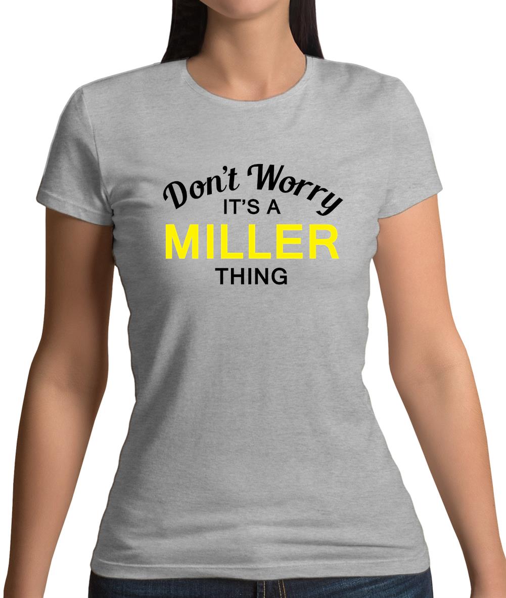 Don't Worry It's a MILLER Thing! Womens T-Shirt