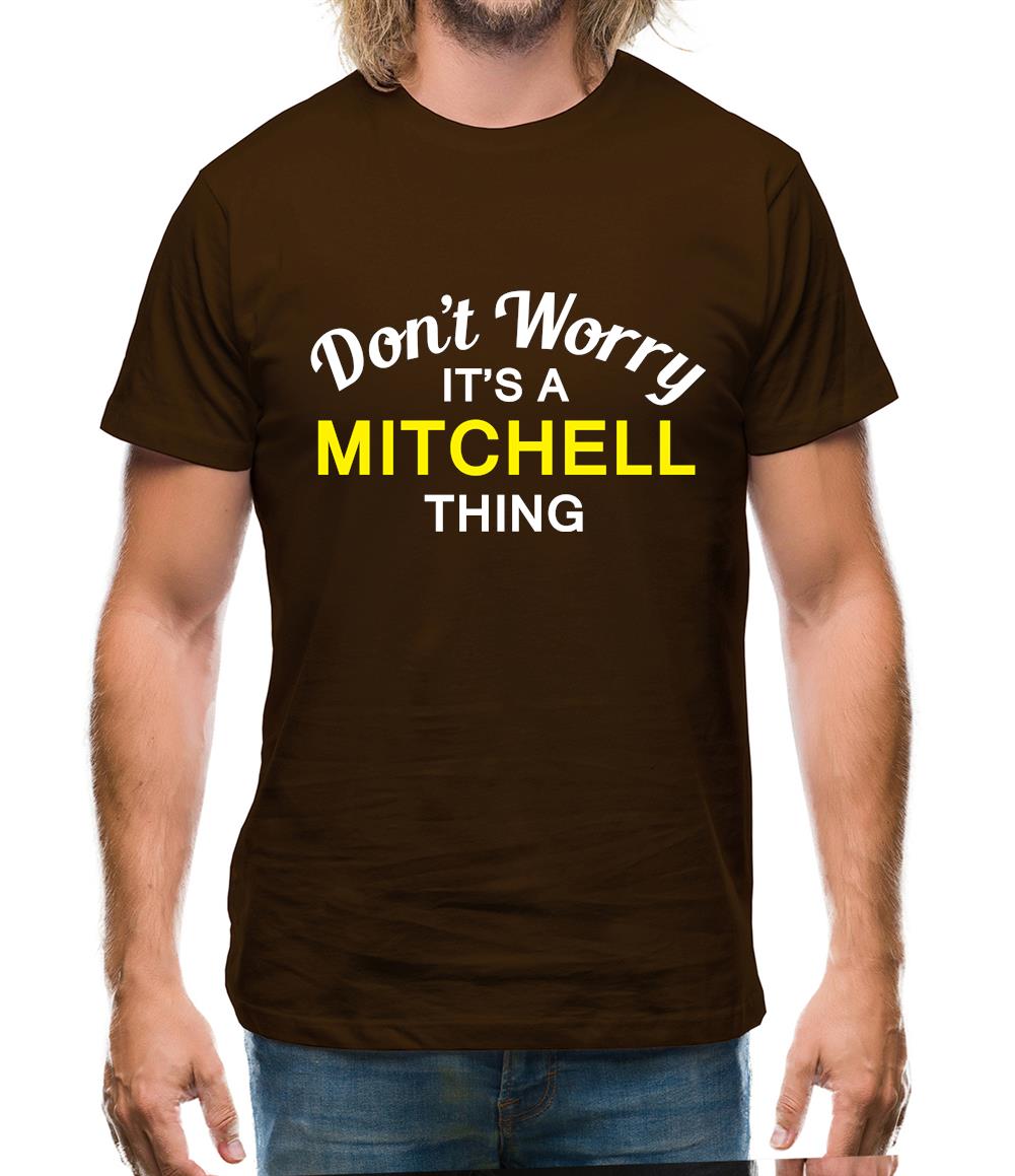 Don't Worry It's a MITCHELL Thing! Mens T-Shirt