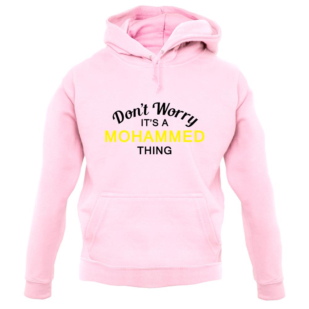 Don't Worry It's a MOHAMMED Thing! unisex hoodie