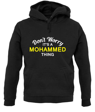Don't Worry It's a MOHAMMED Thing! unisex hoodie