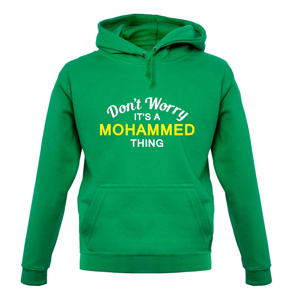Don't Worry It's a MOHAMMED Thing! unisex hoodie