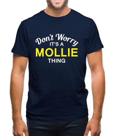 Don't Worry It's a MOLLIE Thing! Mens T-Shirt