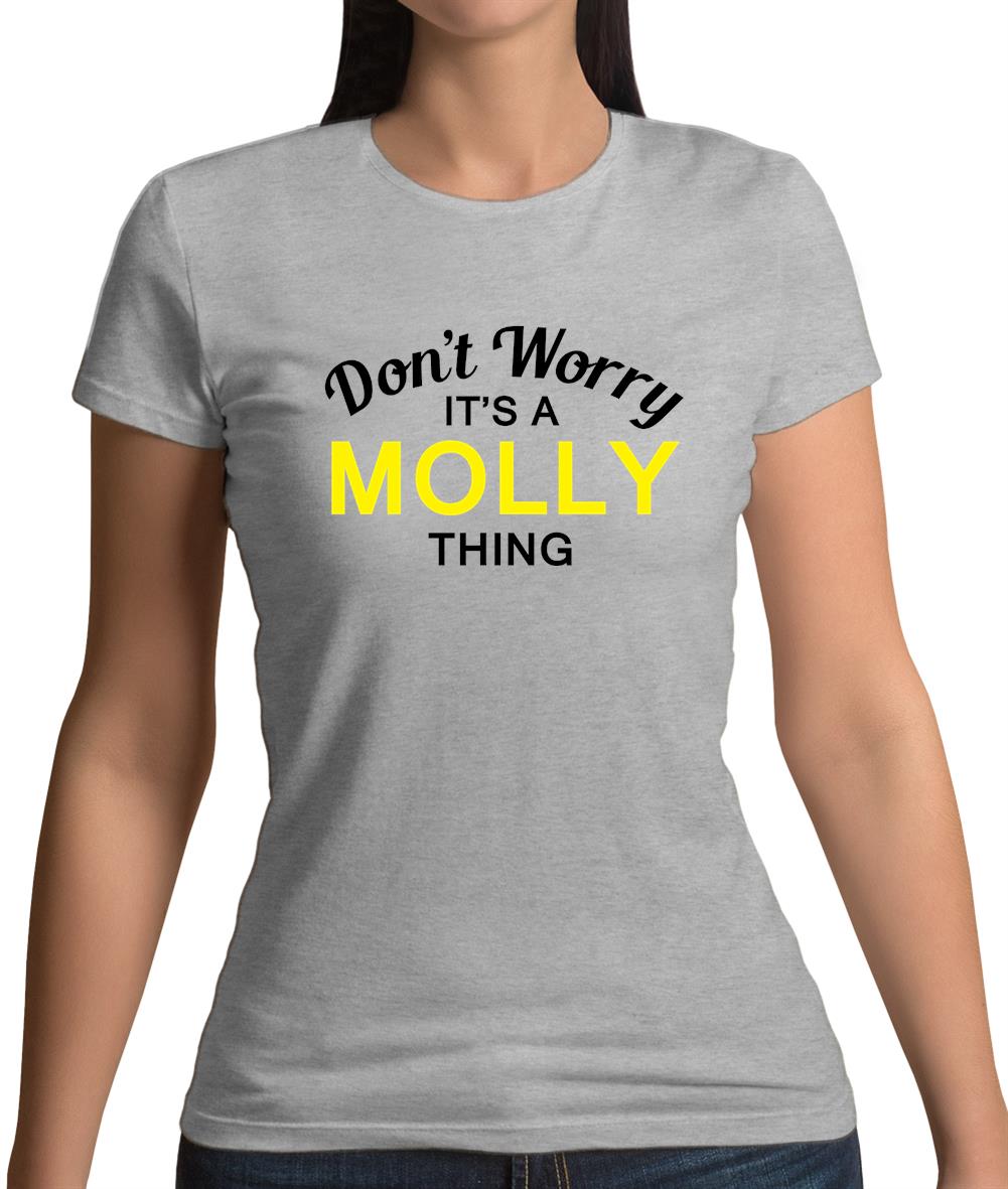 Don't Worry It's a MOLLY Thing! Womens T-Shirt