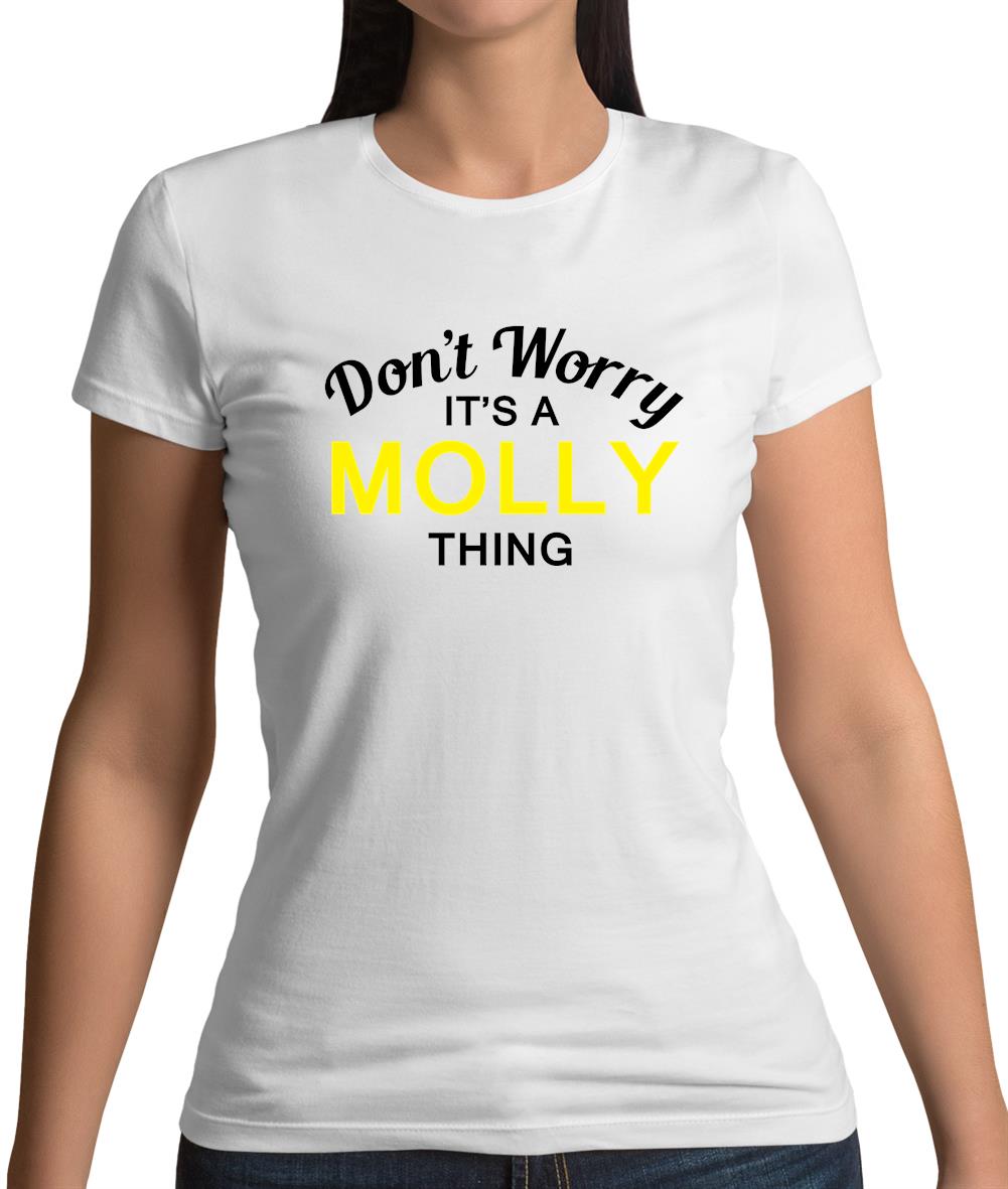 Don't Worry It's a MOLLY Thing! Womens T-Shirt