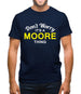 Don't Worry It's a MOORE Thing! Mens T-Shirt