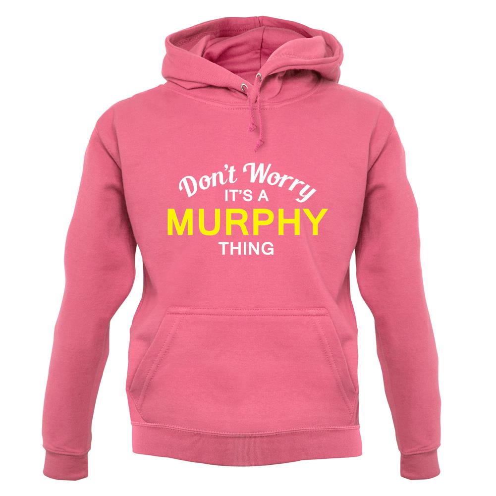 Don't Worry It's a MURPHY Thing! unisex hoodie