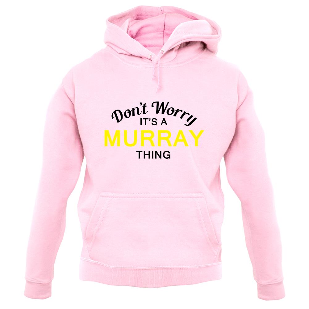 Don't Worry It's a MURRAY Thing! unisex hoodie