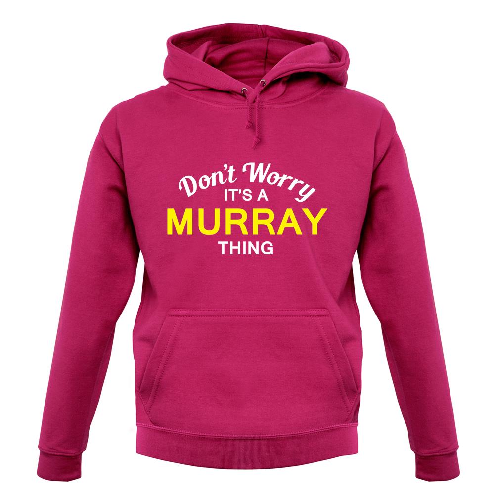 Don't Worry It's a MURRAY Thing! unisex hoodie