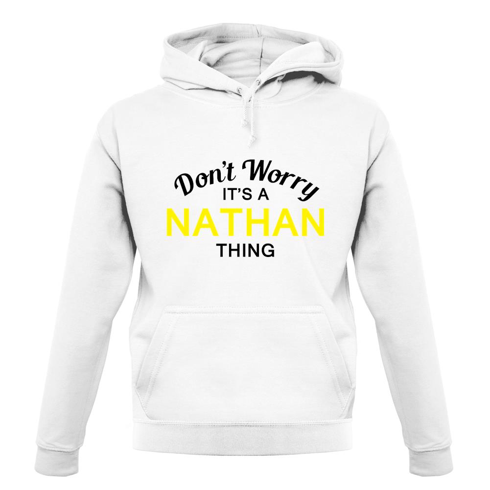 Don't Worry It's a NATHAN Thing! unisex hoodie