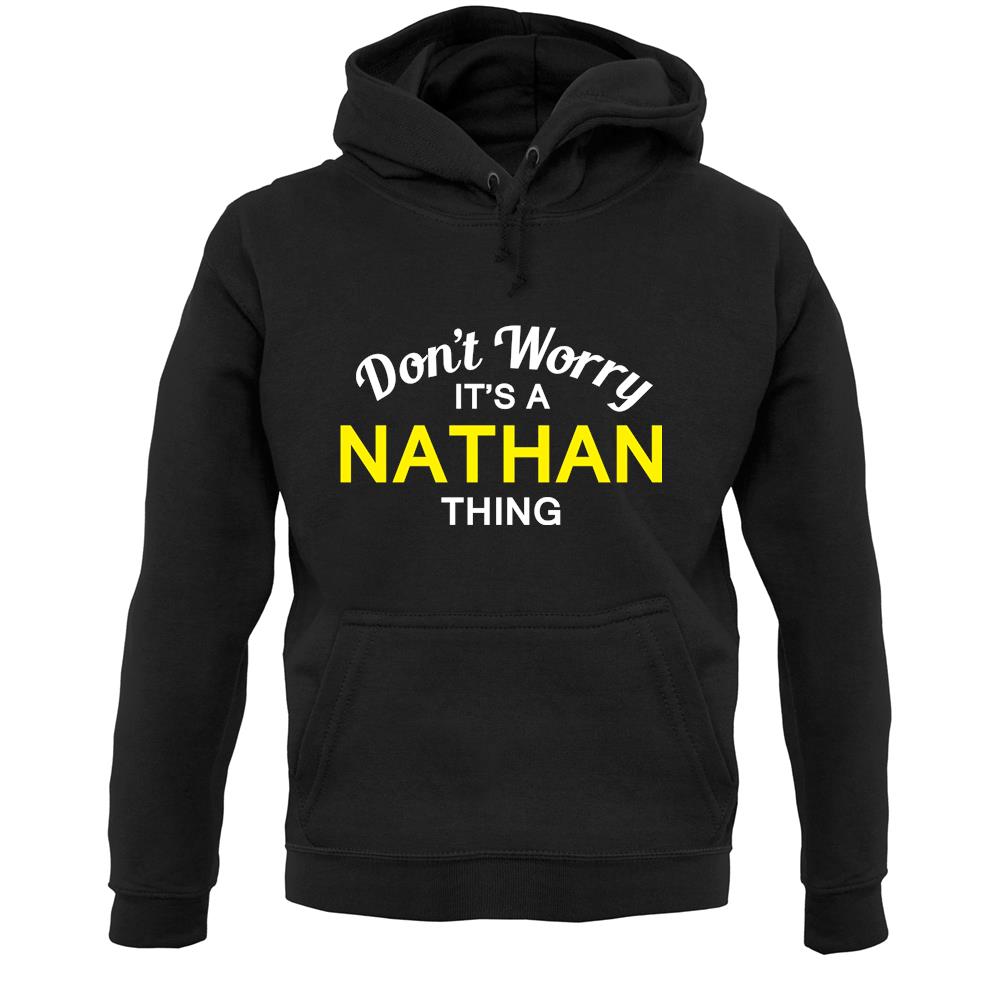 Don't Worry It's a NATHAN Thing! Unisex Hoodie
