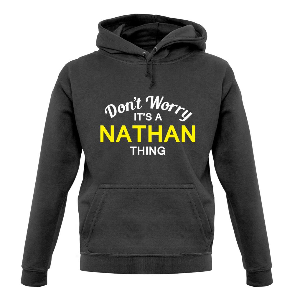 Don't Worry It's a NATHAN Thing! unisex hoodie