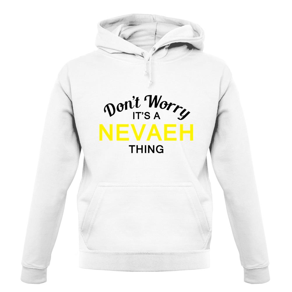Don't Worry It's a NEVAEH Thing! unisex hoodie