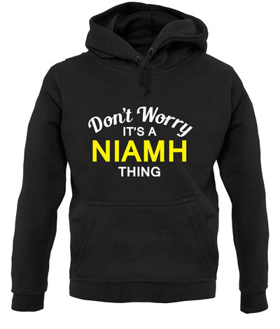 Don't Worry It's a NIAMH Thing! unisex hoodie