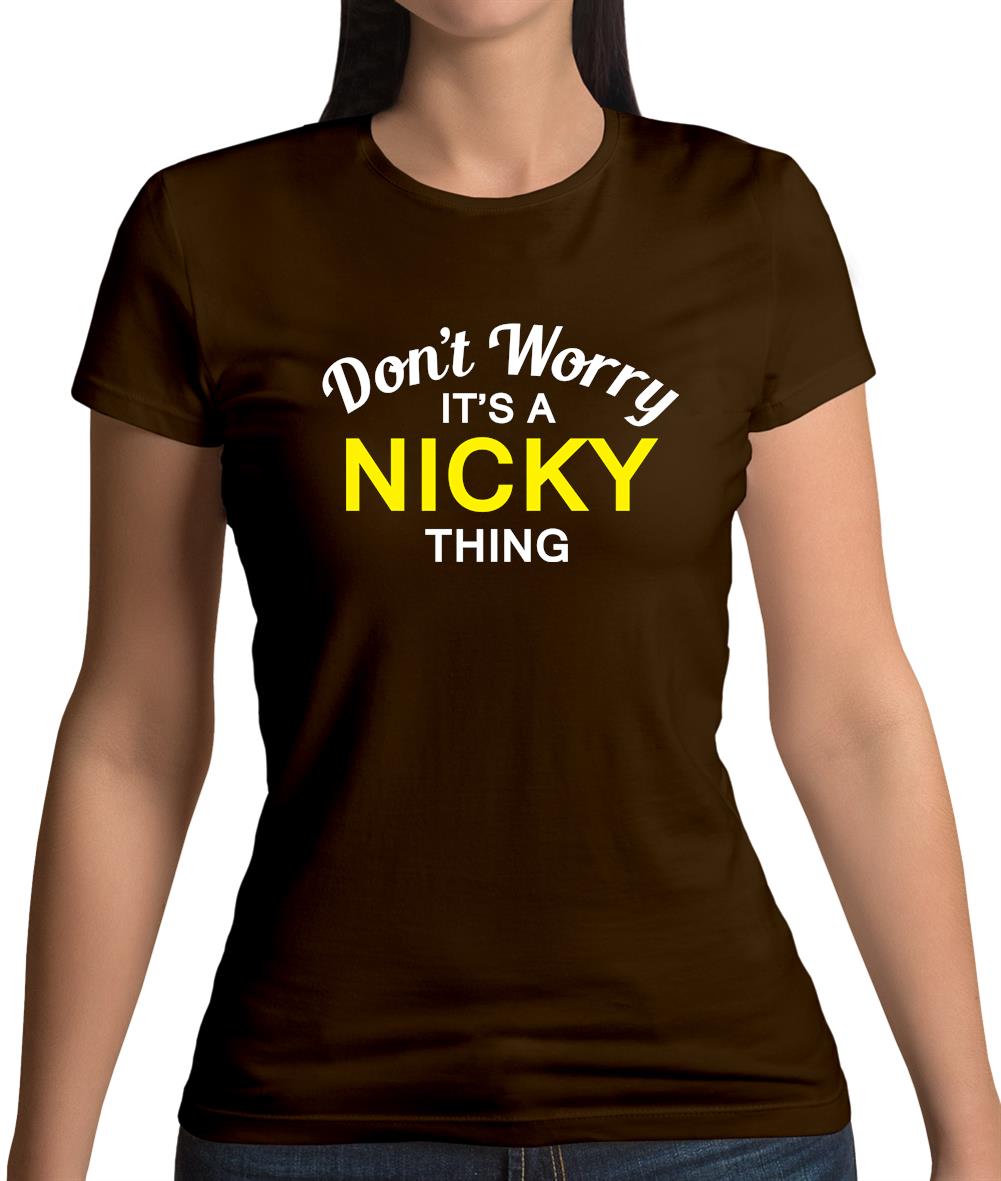 Don't Worry It's a NICKY Thing! Womens T-Shirt
