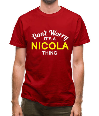 Don't Worry It's a NICOLA Thing! Mens T-Shirt