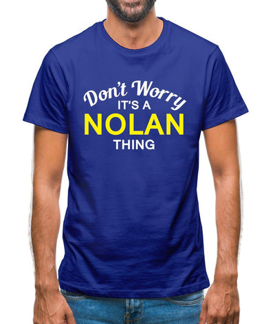Don't Worry It's a NOLAN Thing! Mens T-Shirt