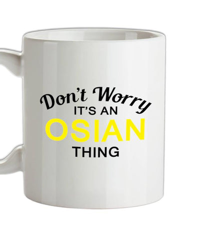Don't Worry It's an OSIAN Thing! Ceramic Mug