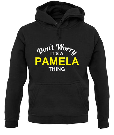 Don't Worry It's a PAMELA Thing! unisex hoodie