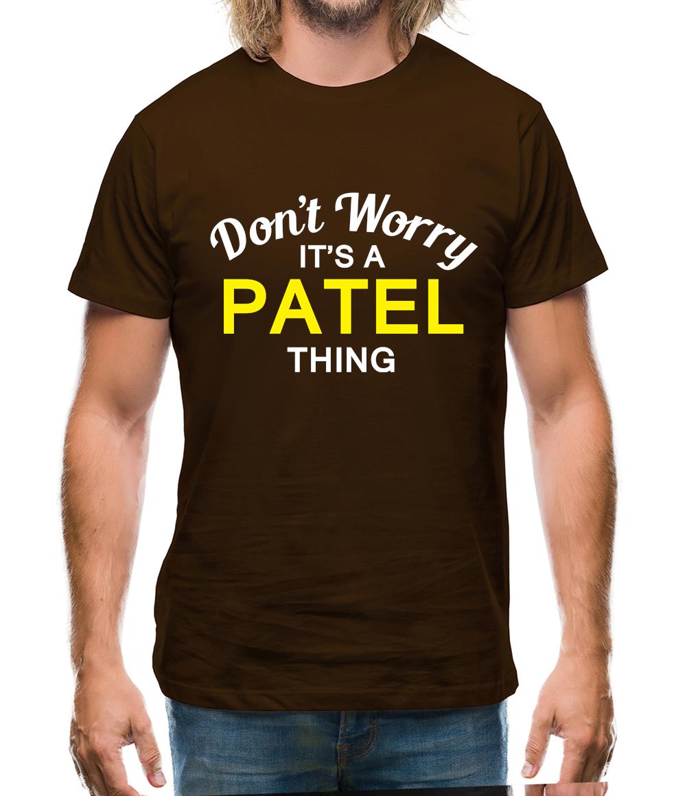 Don't Worry It's a PATEL Thing! Mens T-Shirt