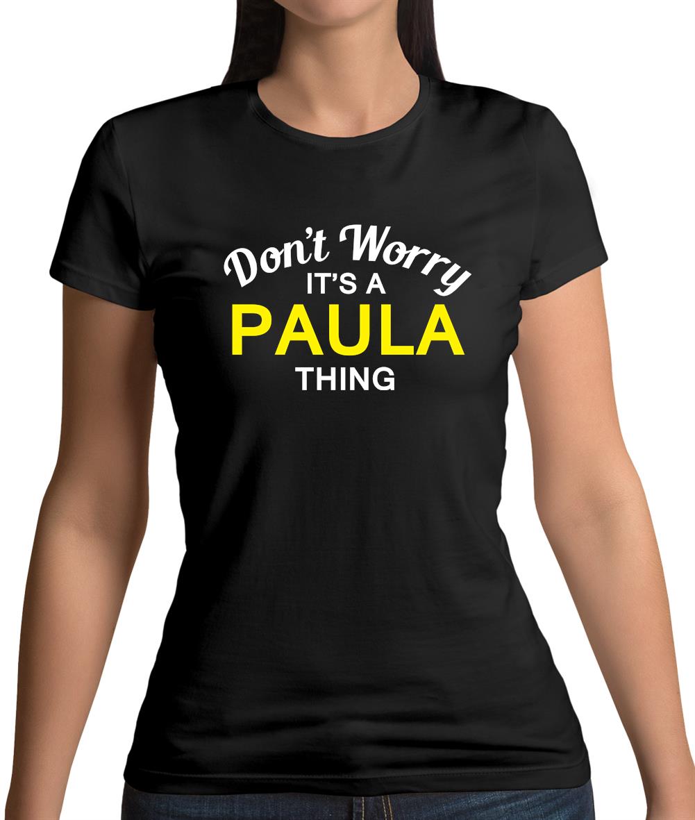 Don't Worry It's a PAULA Thing! Womens T-Shirt