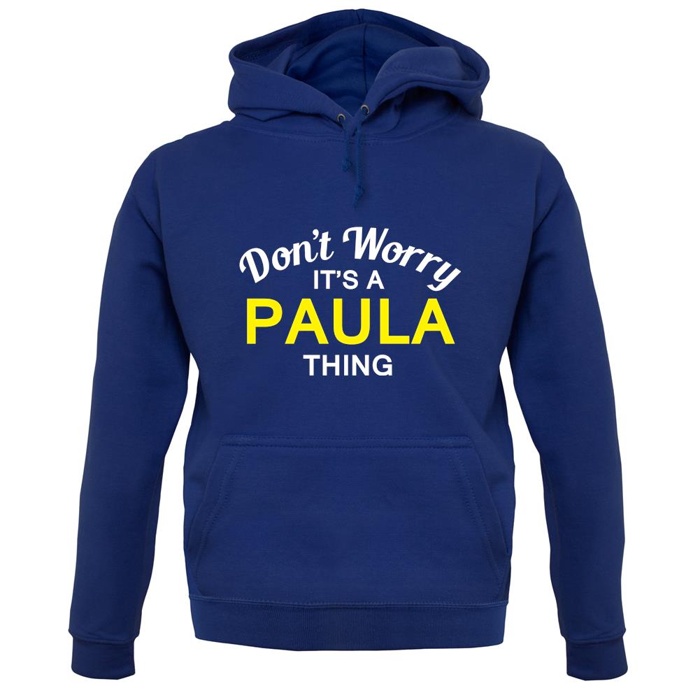 Don't Worry It's a PAULA Thing! unisex hoodie