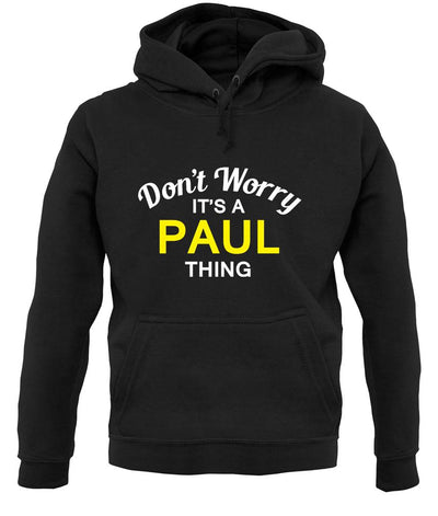Don't Worry It's a PAUL Thing! unisex hoodie