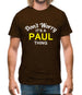 Don't Worry It's a PAUL Thing! Mens T-Shirt