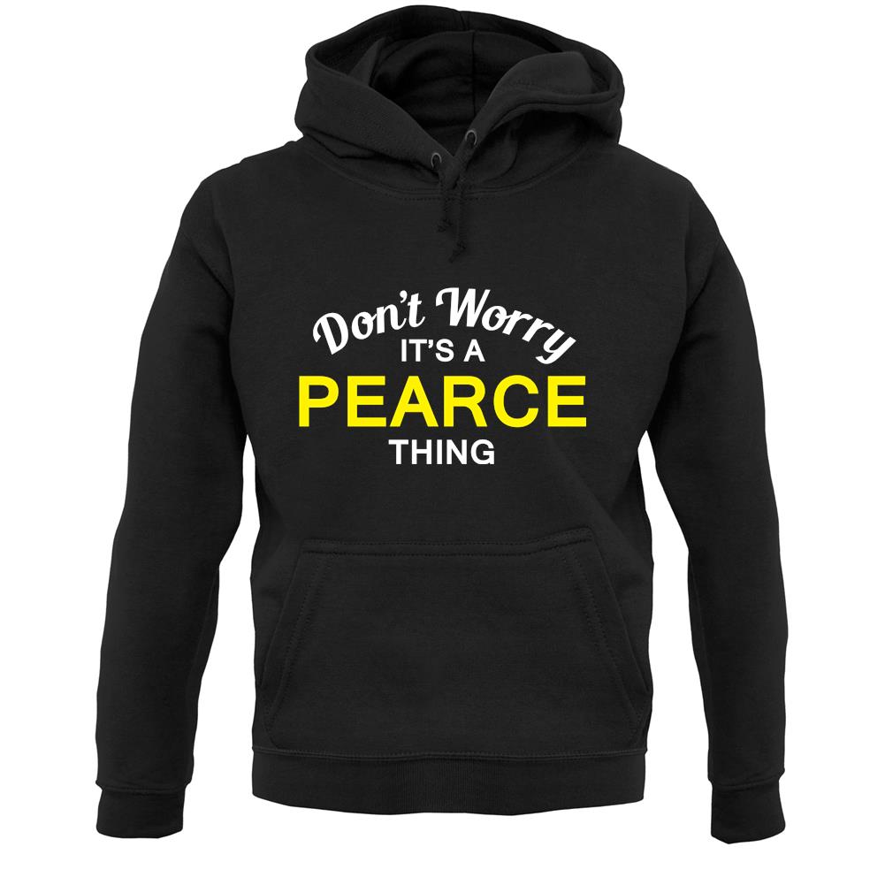 Don't Worry It's a PEARCE Thing! Unisex Hoodie