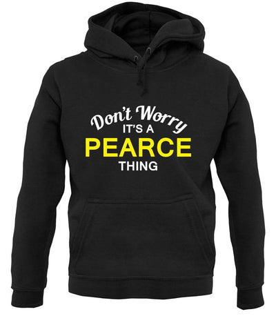 Don't Worry It's a PEARCE Thing! unisex hoodie
