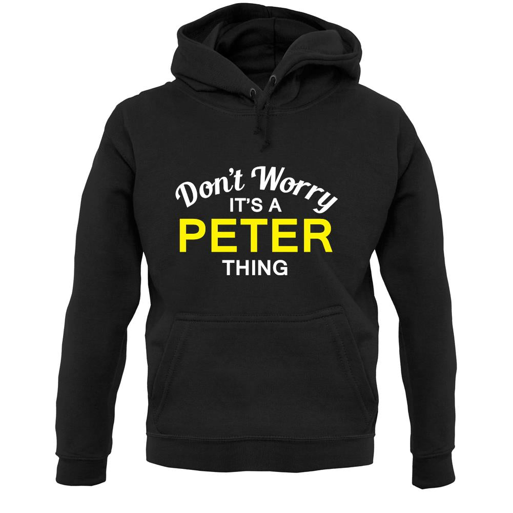 Don't Worry It's a PETER Thing! Unisex Hoodie