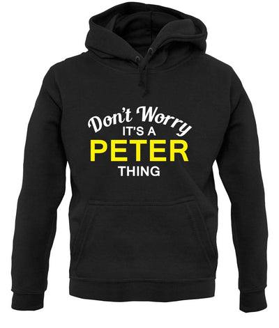 Don't Worry It's a PETER Thing! unisex hoodie