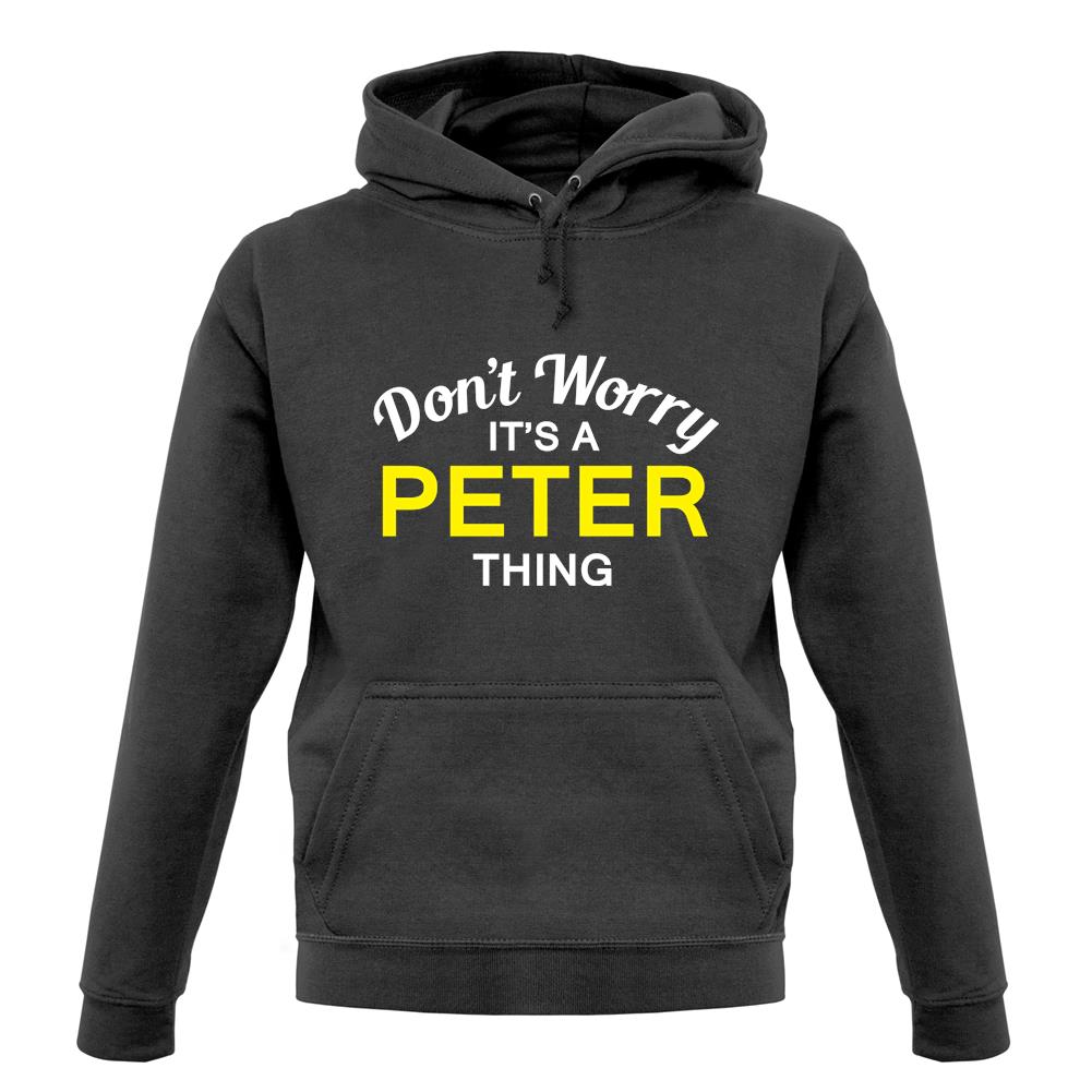 Don't Worry It's a PETER Thing! unisex hoodie