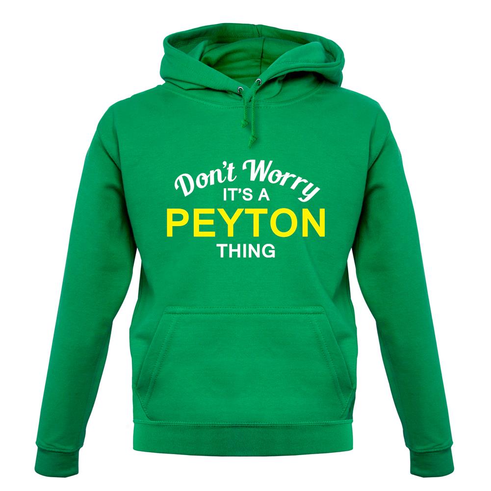 Don't Worry It's a PEYTON Thing! unisex hoodie