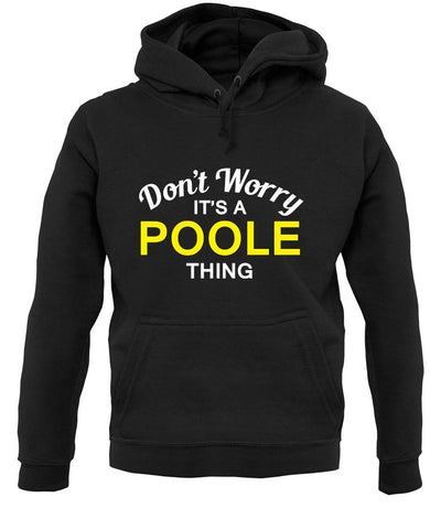 Don't Worry It's a POOLE Thing! unisex hoodie