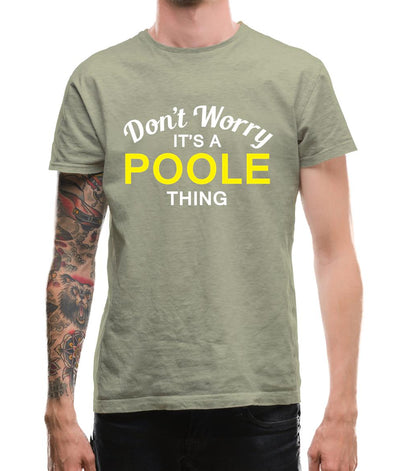 Don't Worry It's a POOLE Thing! Mens T-Shirt