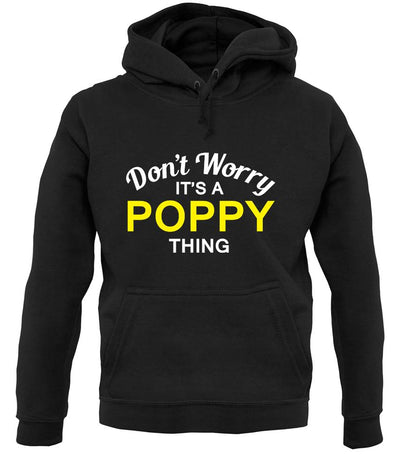 Don't Worry It's a POPPY Thing! unisex hoodie