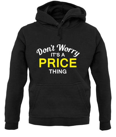 Don't Worry It's a PRICE Thing! unisex hoodie