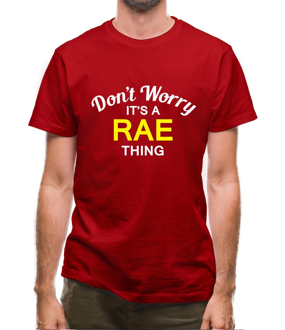 Don't Worry It's a RAE Thing! Mens T-Shirt