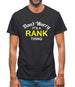 Don't Worry It's a RANK Thing! Mens T-Shirt
