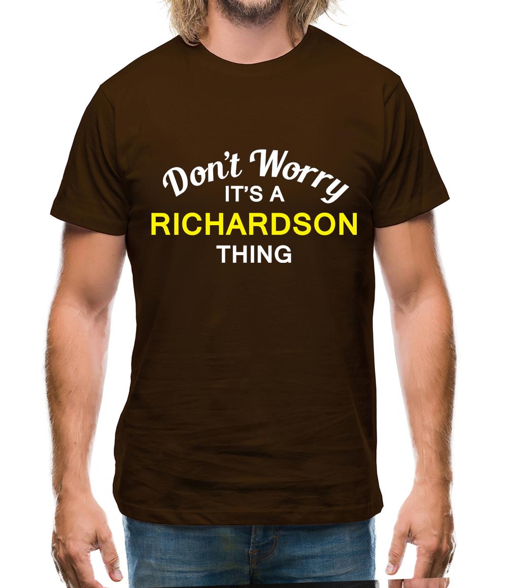 Don't Worry It's a RICHARDSON Thing! Mens T-Shirt