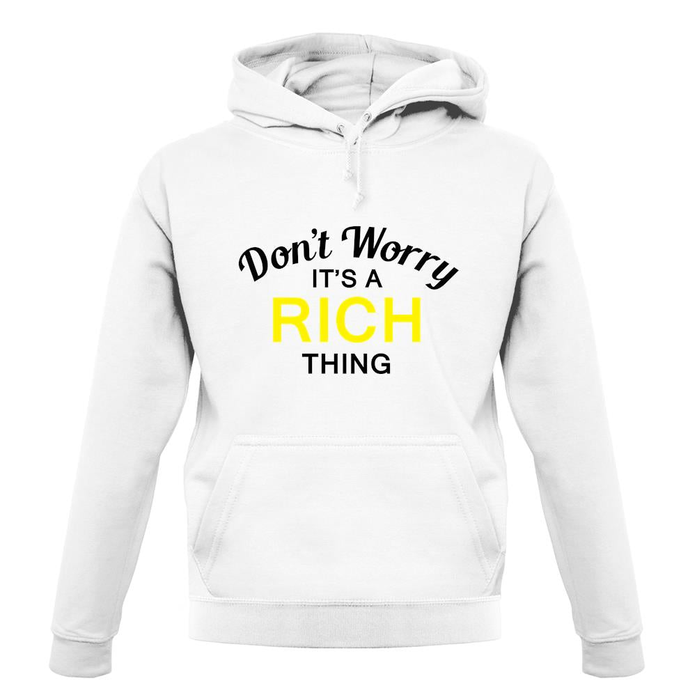Don't Worry It's a RICH Thing! unisex hoodie